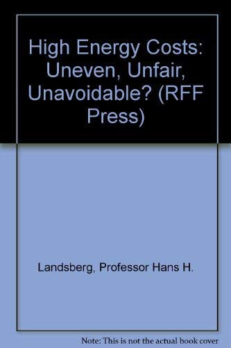 Imagen de archivo de High Energy Costs : Uneven, Unfair, Unavoidable? a la venta por Better World Books