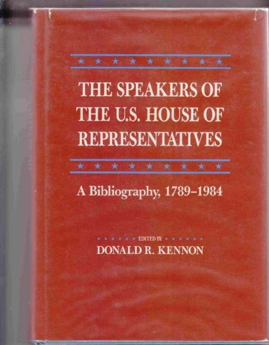 Stock image for The Speakers of the U.S. House of Representatives: A Bibliography, 1789-1984 (The Johns Hopkins University Studies in Historical and Political Science) for sale by Dunaway Books