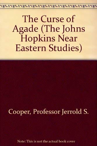 9780801828461: The Curse of Agade (The Johns Hopkins Near Eastern Studies)