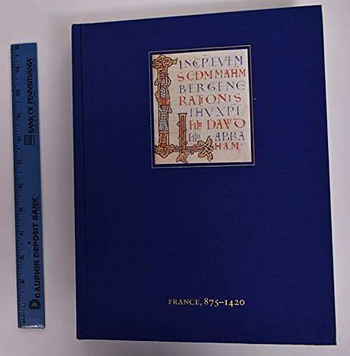 Medieval and Renaissance Manuscripts in the Walters Art Gallery: Volume I France, 875-1420