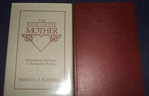 Beispielbild fr The Romantic Mother Narcissistic Patterns In Romantic Poetry zum Verkauf von Willis Monie-Books, ABAA