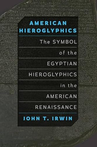 Beispielbild fr American Hieroglyphics : The Symbol of the Egyptian Hieroglyphics in the American Renaissance zum Verkauf von Better World Books: West