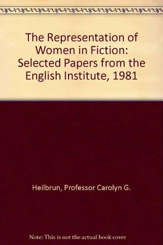 9780801829291: The Representation of Women in Fiction: Selected Papers from the English Institute, 1981