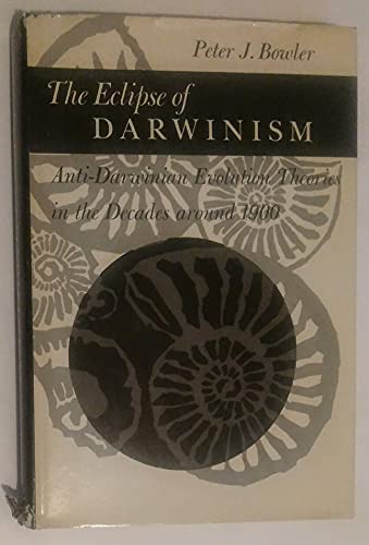 Stock image for THE ECLIPSE OF DARWINISM. ANTI-DARWINIAN EVOLUTION THEORIES IN THE DECADES AROUND 1900 for sale by Prtico [Portico]