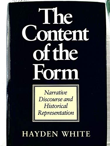 Beispielbild fr The Content of the Form : Narrative Discourse and Historical Representation zum Verkauf von Better World Books