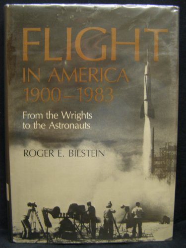 9780801829734: Flight in America: From the Wrights to the Astronauts