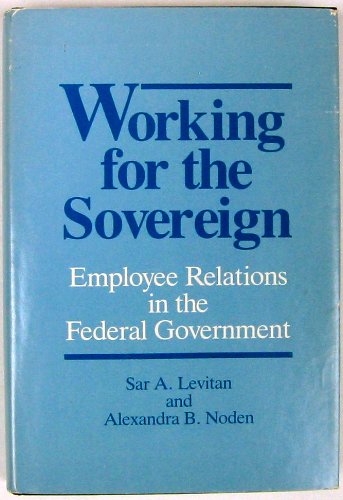 Beispielbild fr Working for the Sovereign: Employee Relations in the Federal Government zum Verkauf von Kennys Bookshop and Art Galleries Ltd.