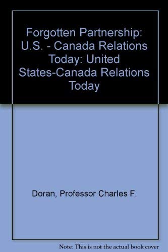 Stock image for Forgotten Partnership : U. S. - Canada Relations Today for sale by Better World Books