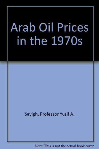 Stock image for Arab Oil Policies in the 1970s : Opportunity and Responsibility for sale by Better World Books