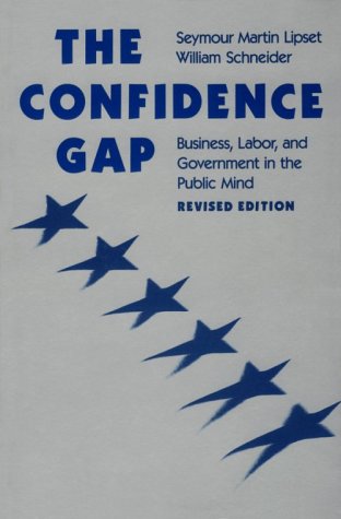 Imagen de archivo de The Confidence Gap: Business, Labor and Government in the Public Mind a la venta por Ergodebooks