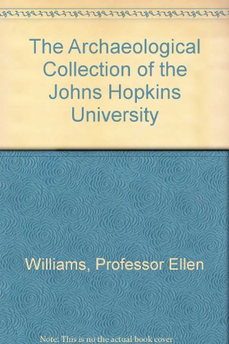 Stock image for The Archaeological Collection of the Johns Hopkins University for sale by Mullen Books, ABAA