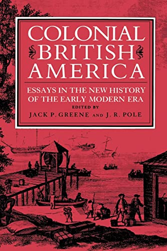 Colonial British America : Essays In The New History Of The Early Modern Era