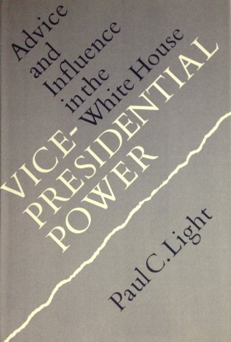Imagen de archivo de Vice-Presidential Power: Advice and Influence in the White House a la venta por ThriftBooks-Dallas