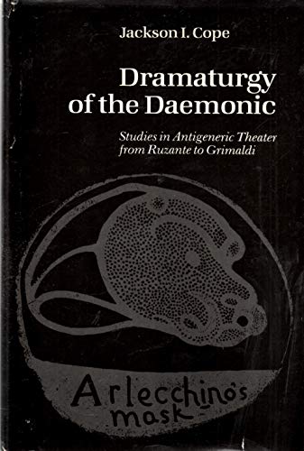 Beispielbild fr Dramaturgy of the Daemonic: Studies in Antigeneric Theater from Ruzante to Grimaldi zum Verkauf von Wonder Book