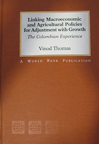Stock image for Linking Macroeconomic and Agricultural Policies for Adjustment with Growth: The Colombian Experience for sale by J. HOOD, BOOKSELLERS,    ABAA/ILAB