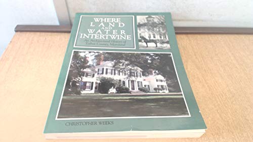 Beispielbild fr Where Land and Water Intertwine: An Architectural History of Talbot County, Maryland (Maryland Historic Trust) zum Verkauf von Wonder Book