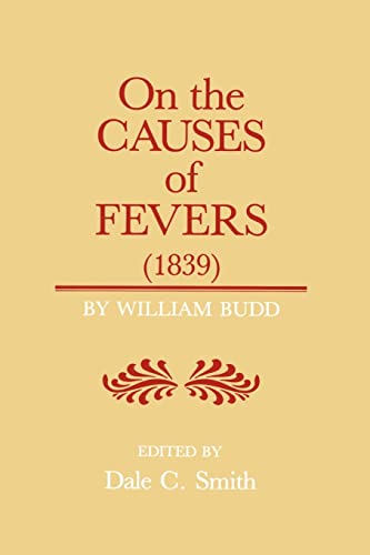 Imagen de archivo de On the Causes of Fever (1839): On the Causes and Mode of Propagation of the Common Continued Fevers of Great Britain and Ireland (Supplement to the Bulletin of the History of Medicine) a la venta por Magus Books Seattle