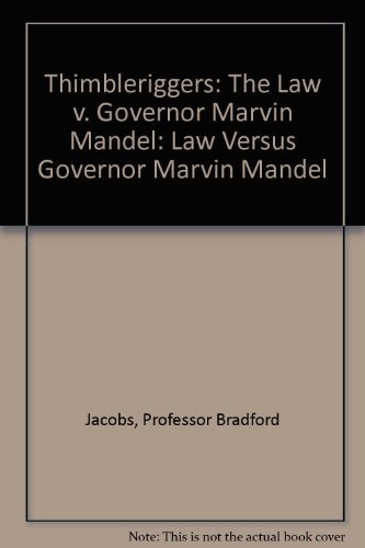 Immagine stock per Thimbleriggers: The Law V. Governor Marvin Mandel: Law Versus Governor Marvin Mandel