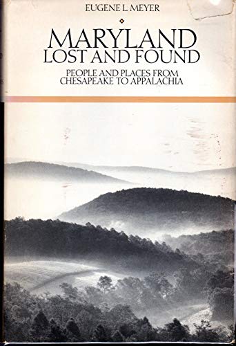 Stock image for Maryland Lost and Found: People and Places from Chesapeake to Appalachia for sale by Wonder Book