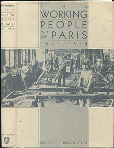 Beispielbild fr The Working People of Paris, 1871-1914 zum Verkauf von Better World Books
