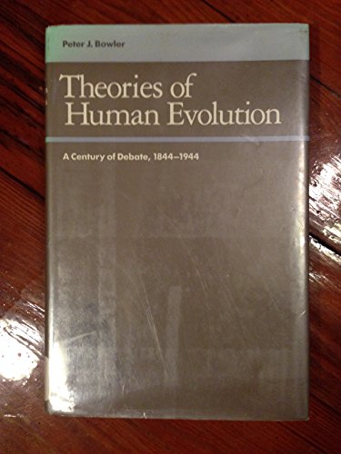 Beispielbild fr Theories of Human Evolution: A Century of Debate, 1844-1944 zum Verkauf von SecondSale