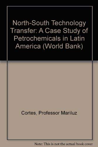 Beispielbild fr North-South Technology Transfer: A Case Study of Petrochemicals in Latin America (World Bank) zum Verkauf von Ergodebooks