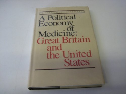 Beispielbild fr A Political Economy of Medicine : Great Britain and the United States zum Verkauf von Better World Books