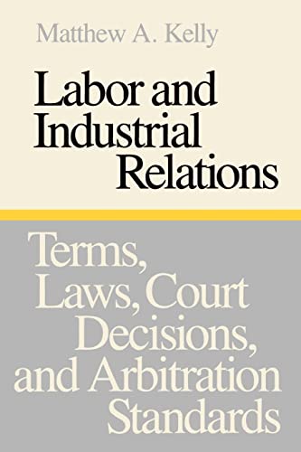 Beispielbild fr Labor And Industrial Relations: Terms, Laws, Court Decisions, And Arbitration Standards zum Verkauf von Tacoma Book Center