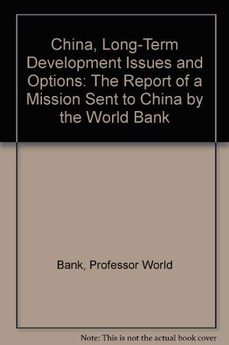 Stock image for China, Long-Term Development Issues and Options: The Report of a Mission Sent to China by the World Bank for sale by Wonder Book