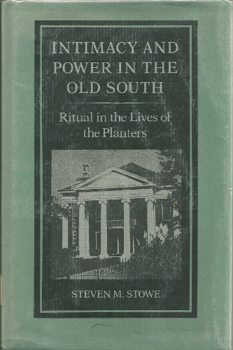 Beispielbild fr Intimacy and Power in the Old South: Ritual in the Lives of the Planters (New Studies in American Intellectual and Cultural History) zum Verkauf von Winged Monkey Books