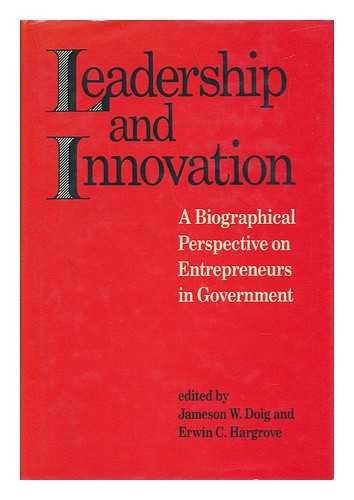 9780801834424: Leadership and Innovation: A Biographical Perspective on Entrepreneurs in Government