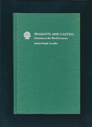 Imagen de archivo de Peasants and Capital: Dominica in the World Economy a la venta por Riverby Books
