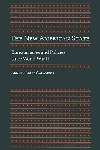 Stock image for The New American State : Bureaucracies and Policies since World War II for sale by Better World Books