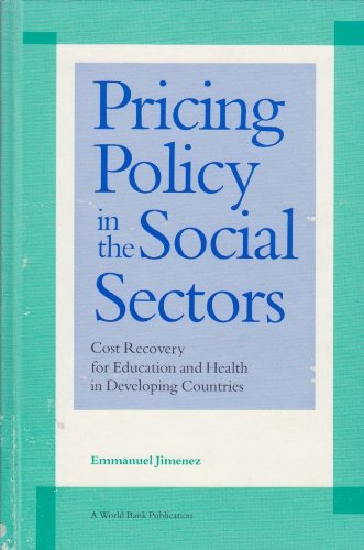 Beispielbild fr Pricing Policy in the Social Sectors: Cost Recovery for Education and Health in Developing Countries (World Bank) zum Verkauf von Wonder Book