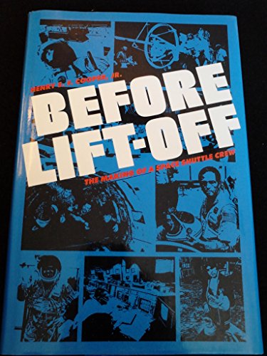 Beispielbild fr Before Lift-Off : The Making of a Space Shuttle Crew zum Verkauf von Better World Books