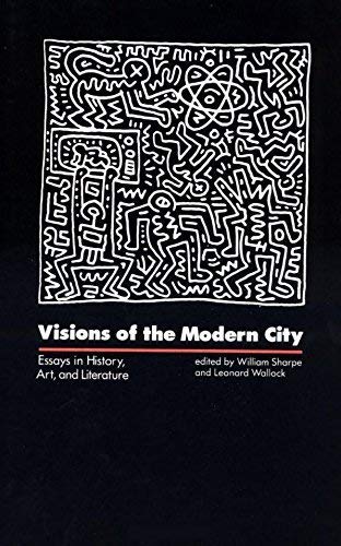 Imagen de archivo de Visions of the Modern City : Essays in History, Art, and Literature a la venta por Alphaville Books, Inc.