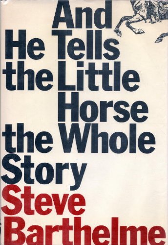 And He Tells the Little Horse the Whole Story