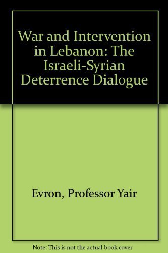 9780801835698: War and Intervention in Lebanon: The Israeli-Syrian Deterrence Dialogue