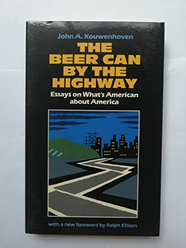Stock image for The Beer Can by the Highway : Essays on What's American about America for sale by Better World Books