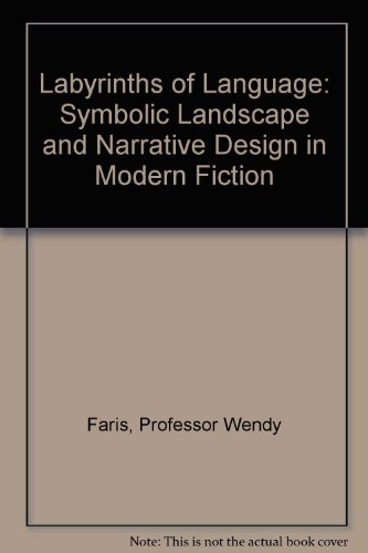 Imagen de archivo de Labyrinths of Language : Symbolic Landscape and Narrative Design in Modern Fiction a la venta por Better World Books Ltd