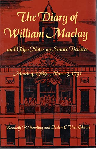 Stock image for The Diary of William Maclay and Other Notes on Senate Debates (Documentary History of the First Federal Congress of the United States of America, Volume 9) for sale by Old Line Books
