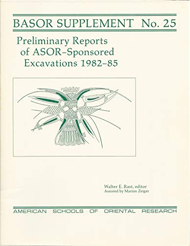 Stock image for Preliminary Reports of ASOR-Sponsored Excavations 1982-89 (BULLETIN OF ASOR SUPPLEMENTS) for sale by Redux Books
