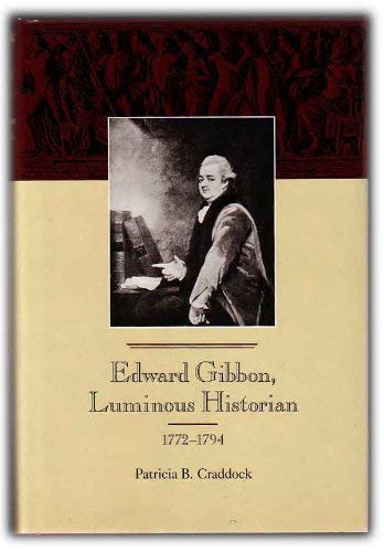 Beispielbild fr Edward Gibbon, Luminous Historian, 1772-1794 zum Verkauf von Anybook.com