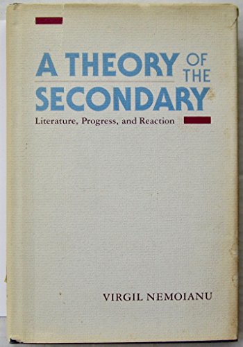 Imagen de archivo de A Theory of the Secondary: Literature, Progress, and Reaction a la venta por Row By Row Bookshop