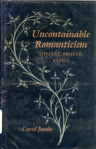 Stock image for Uncontainable Romanticism: Shelley, Bront, Kleist for sale by GF Books, Inc.