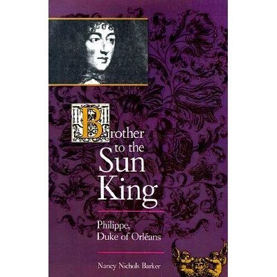 Stock image for Brother to the Sun King: Philippe, Duke of Orleans for sale by HPB-Movies