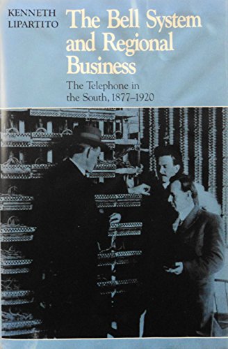 Beispielbild fr The Bell System and Regional Business: The Telephone in the South, 1877-1920 zum Verkauf von Your Online Bookstore
