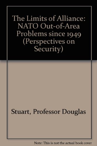 Stock image for The Limits of Alliance: NATO Out-of-Area Problems since 1949 (Perspectives on Security) for sale by Wonder Book