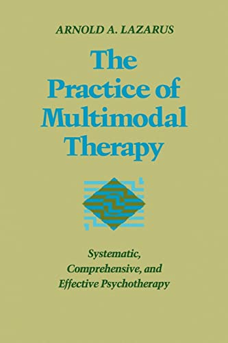 Imagen de archivo de The Practice of Multimodal Therapy: Systematic, Comprehensive, and Effective Psychotherapy a la venta por SecondSale