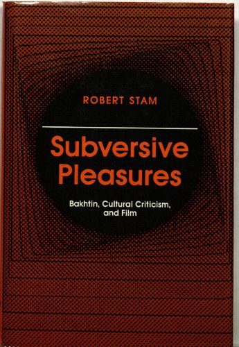 Stock image for Subversive Pleasures: Bakhtin, Cultural Criticism, and Film for sale by Priceless Books